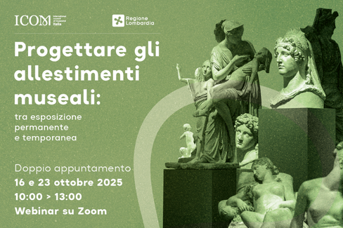 Locandina webinar ICOM Progettare gli allestimenti museali: tra esposizione permanente e temporanea | Online, 16 e 23 ottobre 2025